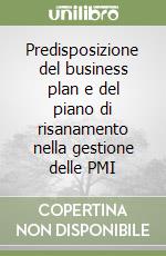 Predisposizione del business plan e del piano di risanamento nella gestione delle PMI libro