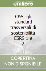 C&S: gli standard trasversali di sostenibilità ESRS 1 e 2 libro
