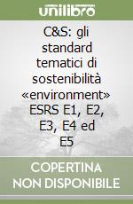 C&S: gli standard tematici di sostenibilità «environment» ESRS E1, E2, E3, E4 ed E5 libro