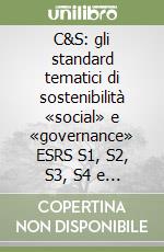 C&S: gli standard tematici di sostenibilità «social» e «governance» ESRS S1, S2, S3, S4 e G1 libro