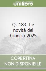 Q. 183. Le novità del bilancio 2025