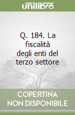 Q. 184. La fiscalità degli enti del terzo settore