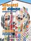 Ritratti di donne. 28 autrici raccontano 28 donne straordinarie. Da Agatha Christie a Whitney Houston libro di Rattaro S. (cur.)