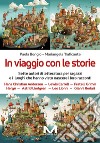 In viaggio con le storie. Sette autori di letteratura per ragazzi e i luoghi che hanno visto nascere i loro racconti libro