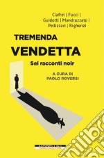 Tremenda vendetta. Sei racconti noir libro