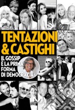 Tentazioni & castighi. Il gossip è la prima forma di democrazia