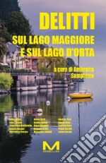 Delitti sul Lago Maggiore e sul Lago d'Orta libro