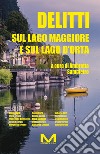 Delitti sul Lago Maggiore e sul Lago d'Orta libro di Sampietro A. (cur.)