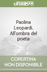 Paolina Leopardi. All'ombra del poeta libro