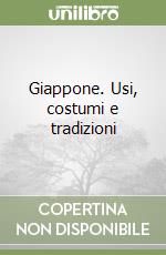 Giappone. Usi, costumi e tradizioni libro