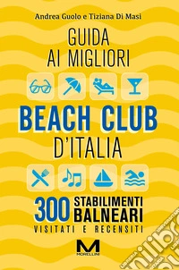 Guida ai migliori beach club d'Italia. Ediz. ampliata libro