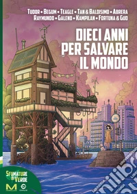 Dieci anni per salvare il mondo libro