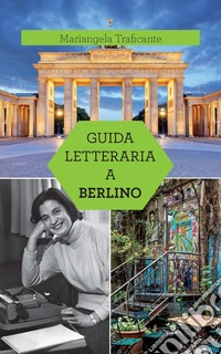 Guida letteraria a Berlino libro