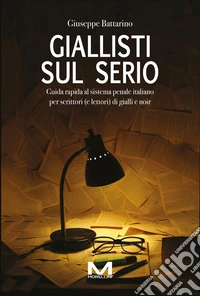 Giallisti sul serio. Guida rapida al sistema penale italiano per scrittori (e lettori) di gialli e noir libro