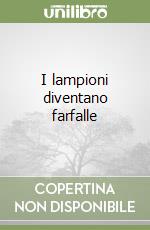 I lampioni diventano farfalle libro