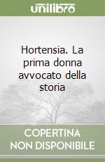 Hortensia. La prima donna avvocato della storia libro