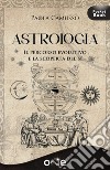 Astrologia. Il percorso evolutivo e la scoperta del sé libro
