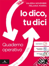 Io dico tu dici. Italiano per leggere, scrivere, parlare. Quaderno operativo. Per la Scuola media. Con e-book. Con espansione online libro