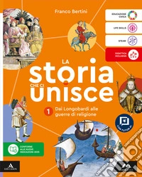 Storia che ci unisce. Con Le origini del Medioevo. Per la Scuola media. Con e-book. Con espansione online (La). Vol. 1: Dai Longobardi alle guerre di religione