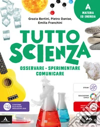 TuttosScienza. Osservare, sperimentare, comunicare. Per la Scuola media. Con e-book. Con espansione online. Vol. A: Materia ed energia