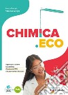 Chimica.Eco. Per le Scuole superiori. Con e-book. Con espansione online libro di Caricato Marco Versiglio Valentina