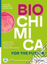 Biochimica for the future. Per le Scuole superiori. Con e-book. Con espansione online libro