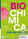 Biochimica for the future. Per le Scuole superiori. Con e-book. Con espansione online libro