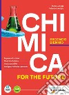 Chimica for the future. Per il 2° biennio delle Scuole superiori. Con e-book. Con espansione online libro