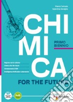 Chimica for the future. Per il 1° biennio delle Scuole superiori. Con e-book. Con espansione online libro