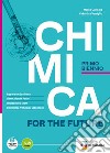 Chimica for the future. Per il 1° biennio delle Scuole superiori. Con e-book. Con espansione online libro