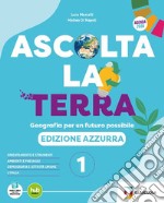 Ascolta la terra. Edizione azzurra. Con Atlante, Regioni. Per la Scuola media. Con e-book. Con espansione online. Vol. 1 libro