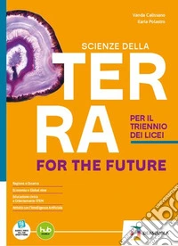 Scienze della Terra for the future triennio. Per il triennio. Per le Scuole superiori. Con e-book. Con espansione online libro