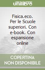 Fisica.eco. Per le Scuole superiori. Con e-book. Con espansione online