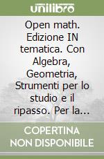 Open math. Edizione IN tematica. Con Algebra, Geometria, Strumenti per lo studio e il ripasso. Per la Scuola media. Con e-book. Con espansione online. Vol. 3 libro