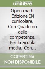 Open math. Edizione IN curricolare. Con Quaderno delle competenze. Per la Scuola media. Con e-book. Con espansione online. Vol. 3