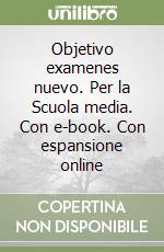 Objetivo examenes nuevo. Per la Scuola media. Con e-book. Con espansione online