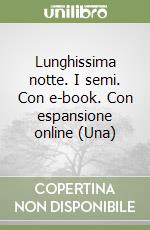 Lunghissima notte. I semi. Con e-book. Con espansione online (Una)