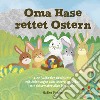 Oma Hase rettet Ostern. Eine Südtiroler Geschichte mit Anleitungen zum Ostereier färben mit Naturmaterialien für Kinder libro di Pichler Nadine