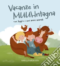 Vacanze in MUUHntagna con Seppl e i suoi amici animali libro
