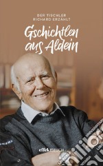 Gschichtlen aus Aldein. Der Tischler Richard erzählt