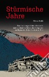 Stürmische Jahre. Eine Familiengeschichte, frei erzählt und umrahmt von historischen Ereignissen zu Beginn des 19. Jahrhunderts in Tirol libro