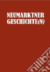 Neumarktner Geschichte(n). Historische Beiträge in der «Ritsch» von 1991 bis 2021 (Gesamtwerk) libro