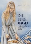 Die Burgmagd. Notburga zwischen Krieg und Liebe in Tirol libro di Von Rafenstain Charles