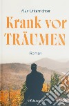 Krank vor Träumen libro di Unterrichter Max