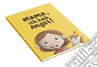 Mama, ich hab Angst