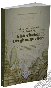 Digitale und textkritische Aufbereitung historischer Bergbauquellen libro