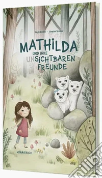 Mathilda und ihre (un)sichtbaren Freunde libro