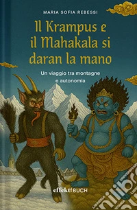 Il Krampus e il Mahakala si daran la mano. Un viaggio tra montagne e autonomia libro