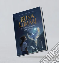 Runa Lumari. Und das Symbol der Magie libro