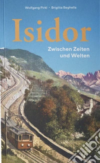 Isidor. Zwischen Zeiten und Welten libro